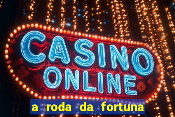 a roda da fortuna tarot conselho
